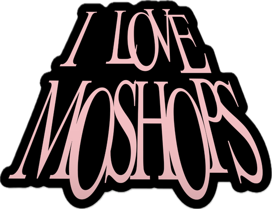*I LOVE MOSHOPS STICKER*